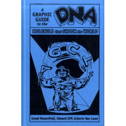 DNA: A Graphic Guide to the Molecule that Shook the World