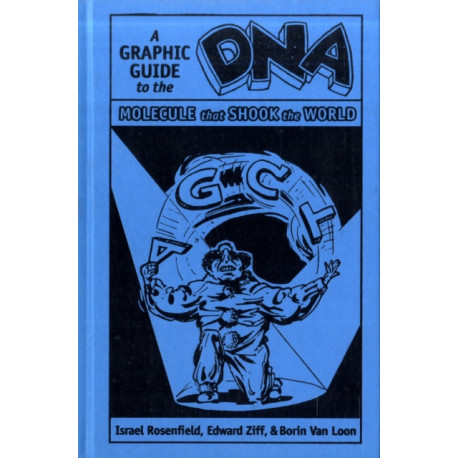 DNA: A Graphic Guide to the Molecule that Shook the World