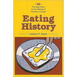Eating History: Thirty Turning Points in the Making of American Cuisine