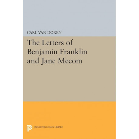 Letters of Benjamin Franklin and Jane Mecom