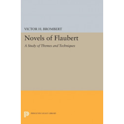 Novels of Flaubert: A Study of Themes and Techniques