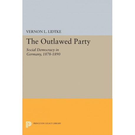 Outlawed Party: Social Democracy in Germany