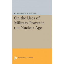 On the Uses of Military Power in the Nuclear Age