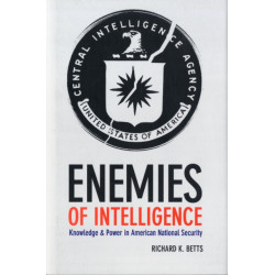 Enemies of Intelligence: Knowledge and Power in American National Security
