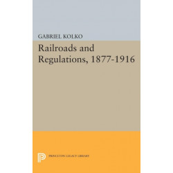 Railroads and Regulations, 1877-1916