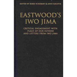 Eastwood's Iwo Jima: Critical Engagements with Flags of Our Fathers and Letters from Iwo Jima