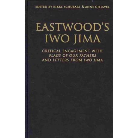 Eastwood's Iwo Jima: Critical Engagements with Flags of Our Fathers and Letters from Iwo Jima