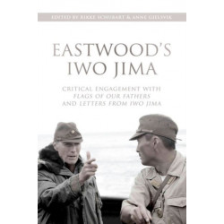 Eastwood's Iwo Jima: Critical Engagements with Flags of Our Fathers and Letters from Iwo Jima
