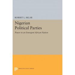 Nigerian Political Parties: Power in an Emergent African Nation