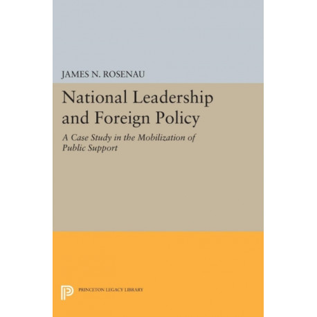 National Leadership and Foreign Policy: A Case Study in the Mobilization of Public Support