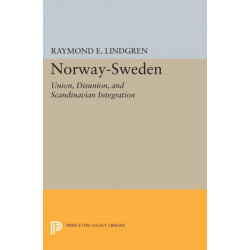 Norway-Sweden: Union, Disunion, and Scandinavian Integration