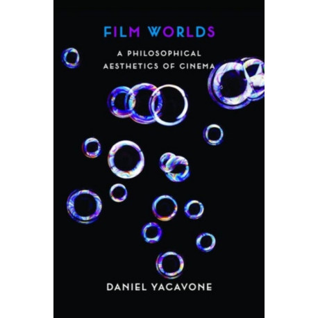 Film Worlds: A Philosophical Aesthetics of Cinema