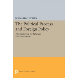 Political Process and Foreign Policy: The Making of the Japanese Peace