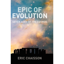Epic of Evolution: Seven Ages of the Cosmos