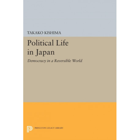 Political Life in Japan: Democracy in a Reversible World
