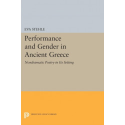 Performance and Gender in Ancient Greece: Nondramatic Poetry in Its Setting