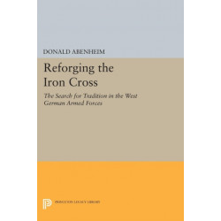 Reforging the Iron Cross: The Search for Tradition in the West German Armed Forces