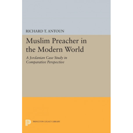 Muslim Preacher in the Modern World: A Jordanian Case Study in Comparative Perspective
