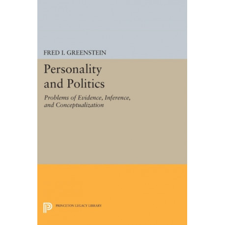 Personality and Politics: Problems of Evidence, Inference, and Conceptualization