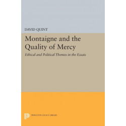 Montaigne and the Quality of Mercy: Ethical and Political Themes in the Essais