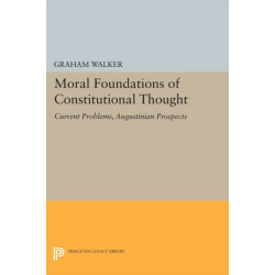 Moral Foundations of Constitutional Thought: Current Problems, Augustinian Prospects
