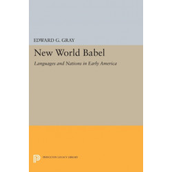 New World Babel: Languages and Nations in Early America