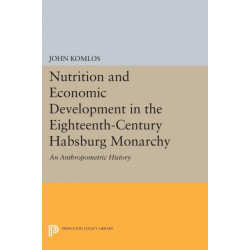Nutrition and Economic Development in the Eighteenth-Century Habsburg Monarchy: An Anthropometric History