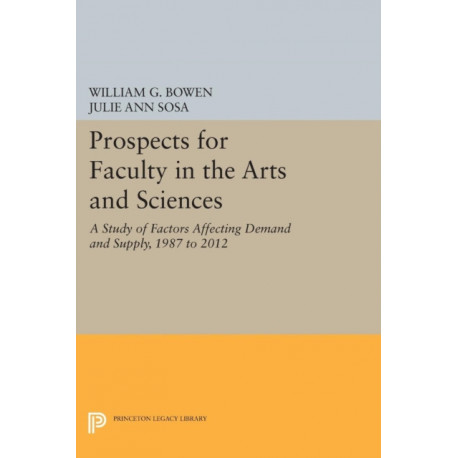 Prospects for Faculty in the Arts and Sciences: A Study of Factors Affecting Demand and Supply, 1987 to 2012
