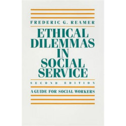 Ethical Dilemmas in Social Service: A Guide for Social Workers