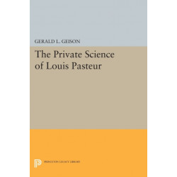 The Private Science of Louis Pasteur