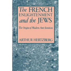 The French Enlightenment and the Jews: The Origins of Modern Anti-Semitism