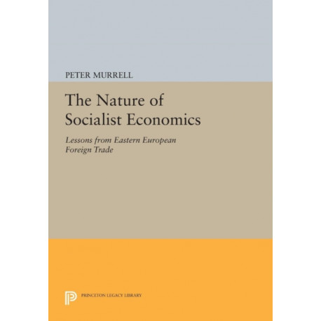 The Nature of Socialist Economics: Lessons from Eastern European Foreign Trade