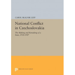 National Conflict in Czechoslovakia: The Making and Remaking of a State, 1918-1987