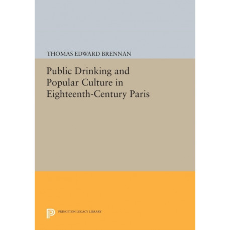 Public Drinking and Popular Culture in Eighteenth-Century Paris
