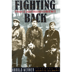 Fighting Back: A Memoir of Jewish Resistance in World War II