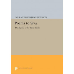 Poems to Siva: The Hymns of the Tamil Saints
