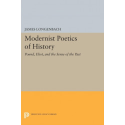 Modernist Poetics of History: Pound, Eliot, and the Sense of the Past