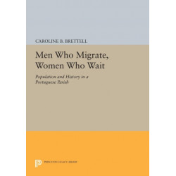 Men Who Migrate, Women Who Wait: Population and History in a Portuguese Parish