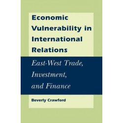 Economic Vulnerability in International Relations: East-West Trade, Investment, and Finance
