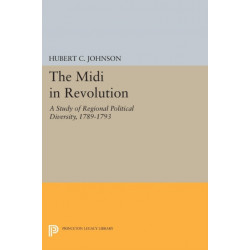 The Midi in Revolution: A Study of Regional Political Diversity, 1789-1793