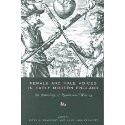 Female and Male Voices in Early Modern England: An Anthology of Renaissance Writing