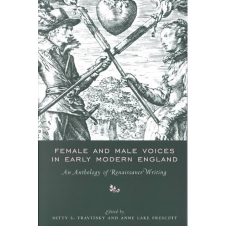 Female and Male Voices in Early Modern England: An Anthology of Renaissance Writing