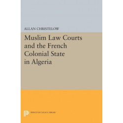Muslim Law Courts and the French Colonial State in Algeria