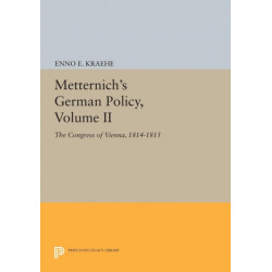 Metternich's German Policy, Volume II: The Congress of Vienna, 1814-1815
