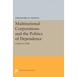 Multinational Corporations and the Politics of Dependence: Copper in Chile