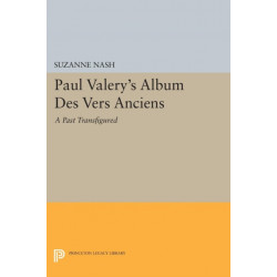 Paul Valery's Album des Vers Anciens: A Past Transfigured