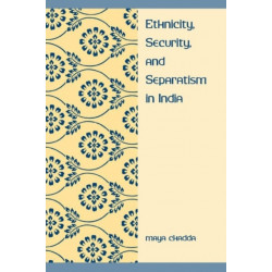 Ethnicity, Security, and Separatism in India