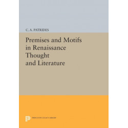 Premises and Motifs in Renaissance Thought and Literature