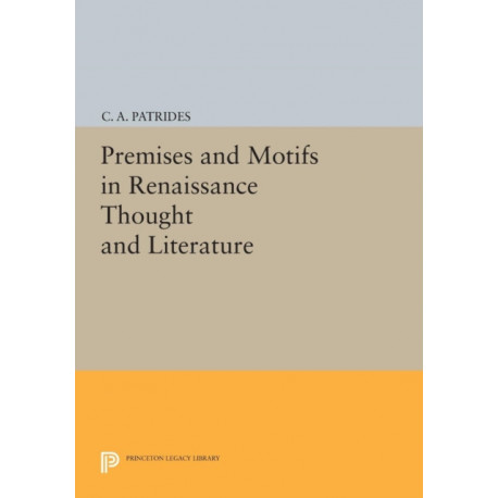 Premises and Motifs in Renaissance Thought and Literature