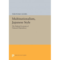 Multinationalism, Japanese Style: The Political Economy of Outward Dependency
